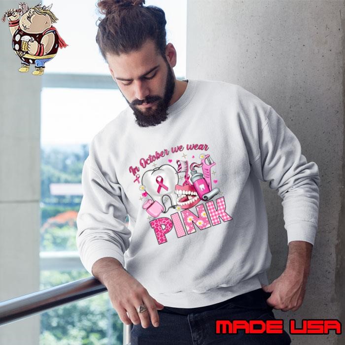 In October We Wear Pink Tooth Dental Breast Cancer Awareness Sweatshirt
