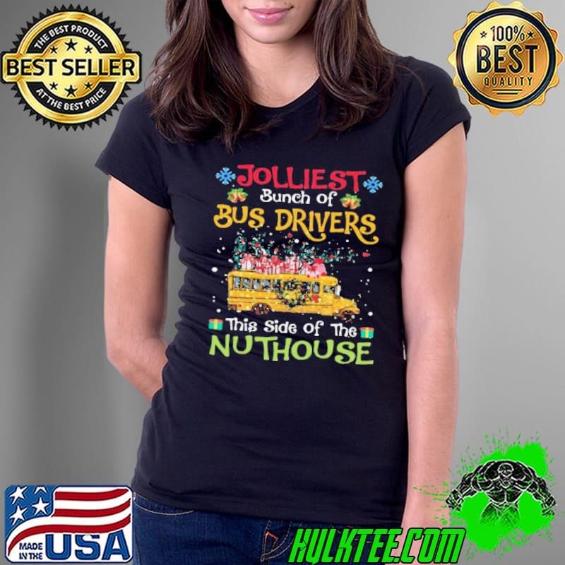 Jolliest Bunch Of Bus Drivers This Side Of The Nuthouse Ladies tee