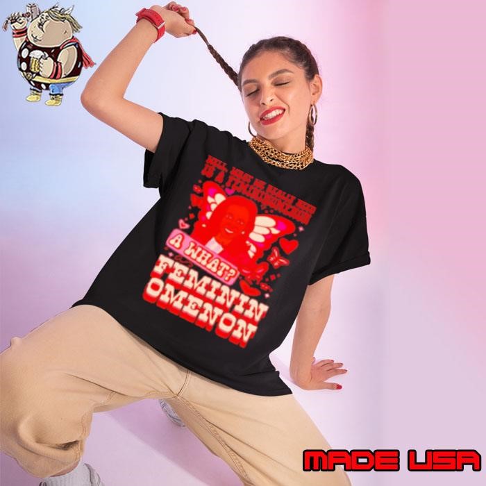 Kamala Harris a what feminin omenon Ladies tee
