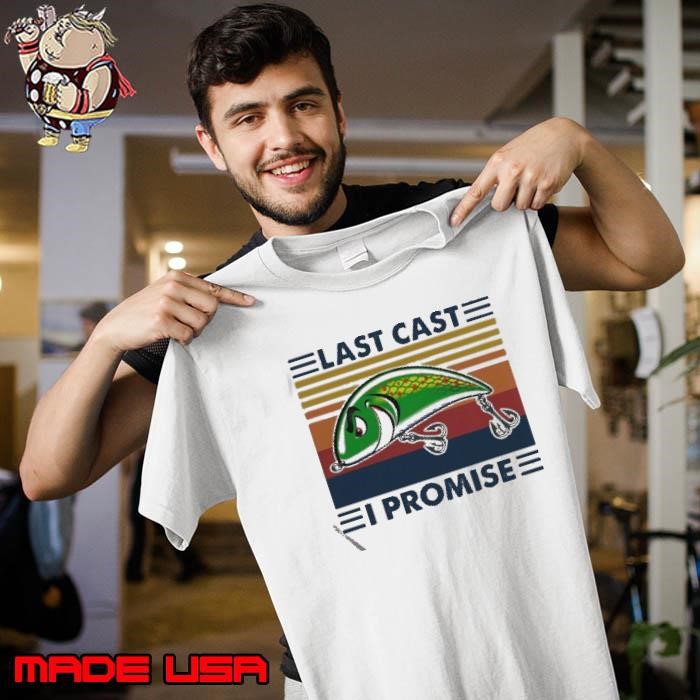 Last Cast I Promise Fish Vintage Unisex