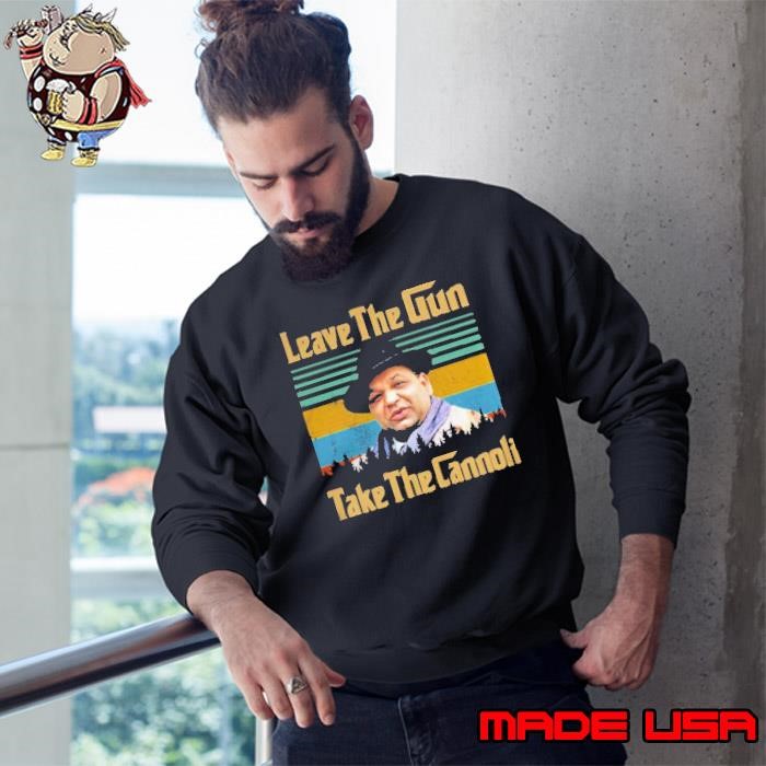 Leave The Gun Take The Cannoli Sweatshirt