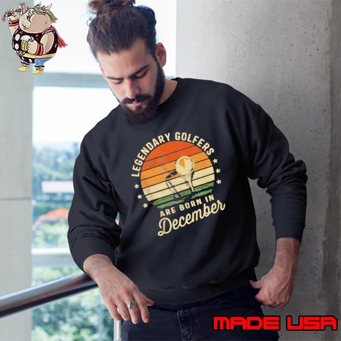 Legendary Golfers Are Born In December Birthday Golf Vintage Sweatshirt