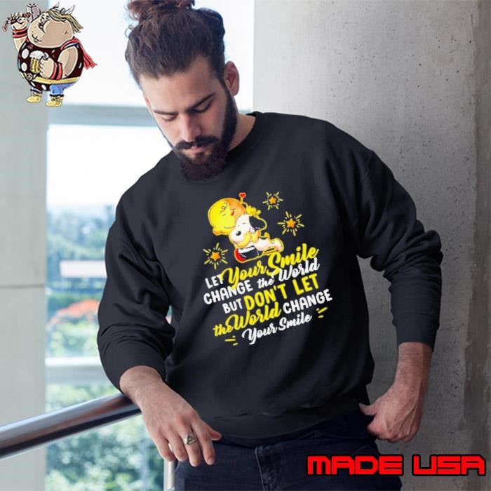Let Your Smile Change The World But Don’t Let The World Change Peanuts Snoopy Sweatshirt