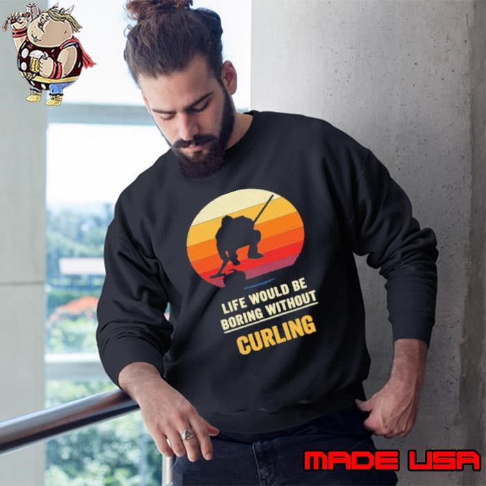 Life Would Be Boring Without Curling Vintage Sweatshirt
