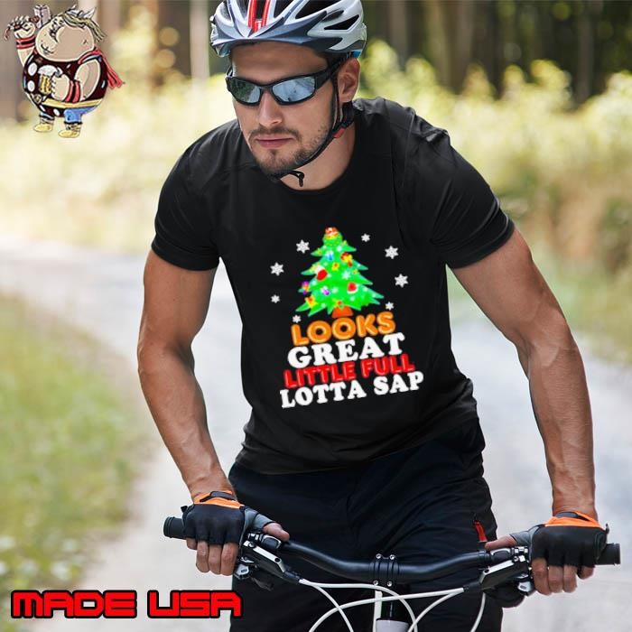 Looks great little full lotta sap tree pine merry christmas Unisex