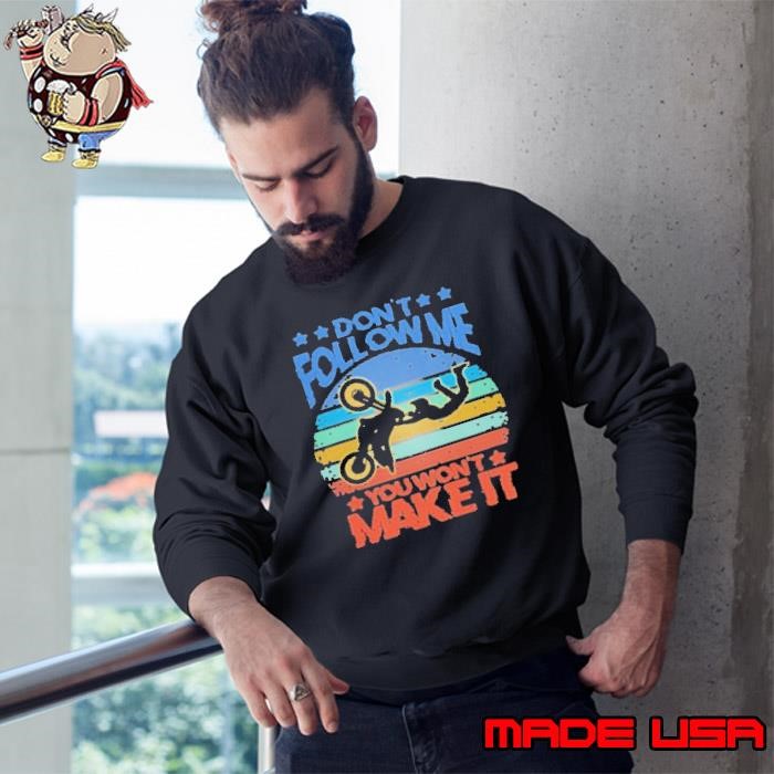Motocross dont follow me you wont make it vintage Sweatshirt