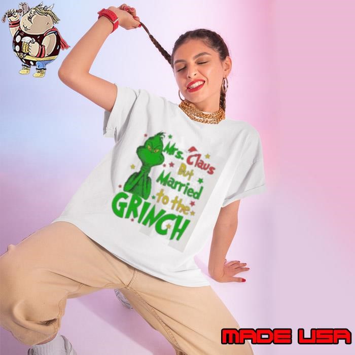 Mrs Claus But Married To The Grinch Merry Christmas Ladies tee