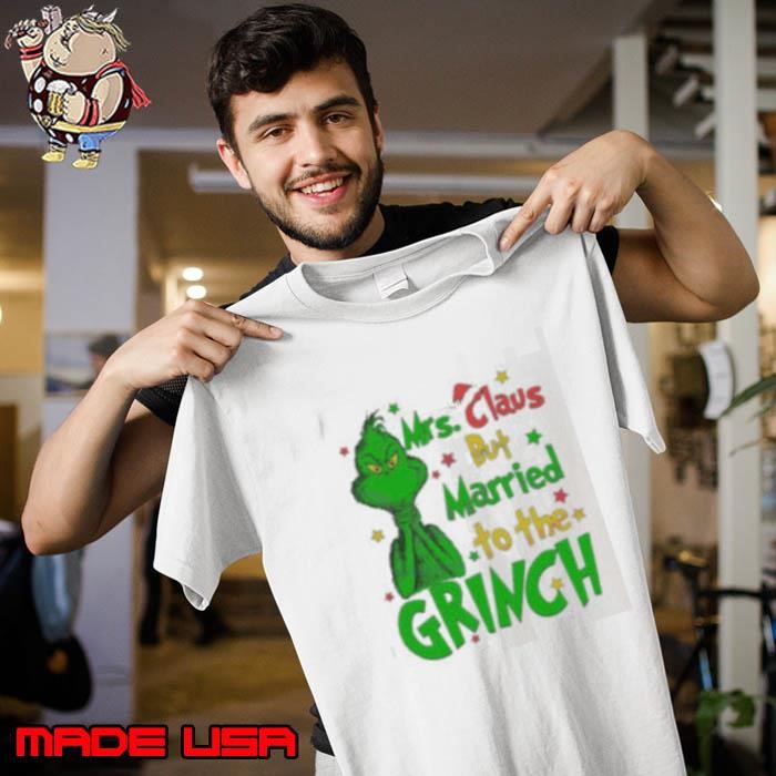 Mrs Claus But Married To The Grinch Merry Christmas Unisex