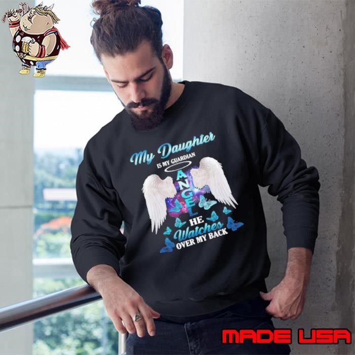 My Daughter Is My Guardian Angel She Watches Over My Back Sweatshirt