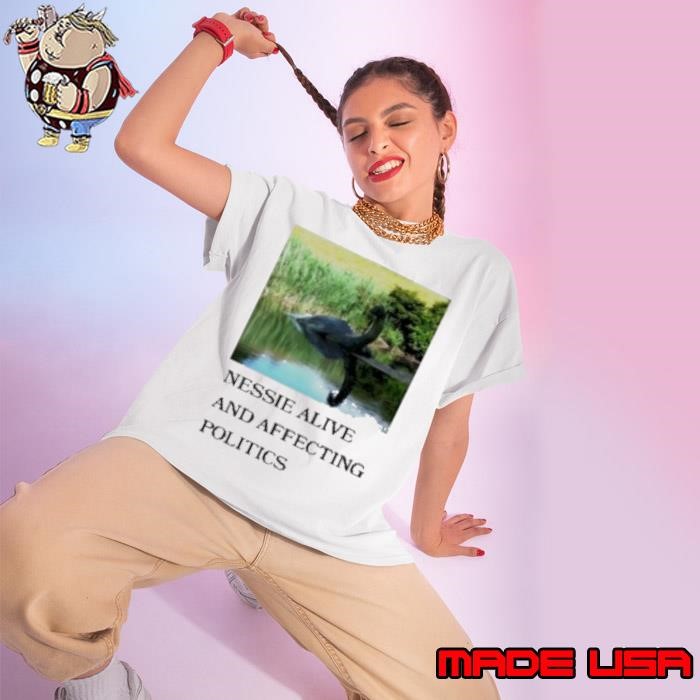 Nessie Alive And Affecting Politics Ladies tee