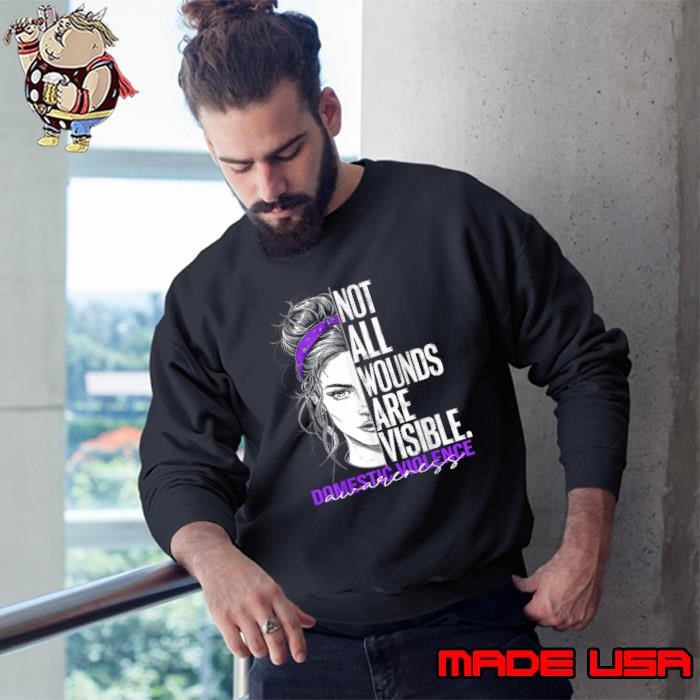 Not All Wounds Are Visible Women Domestic Violence Awareness Sweatshirt