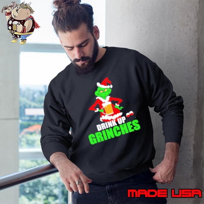 Original Drink Up Grinches Sweatshirt