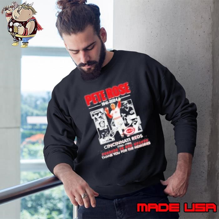 Pete Rose 1941 2024 Cincinnati Reds 1963 1986 Forever In Our Hearts Thank You For The Memories Signature Sweatshirt