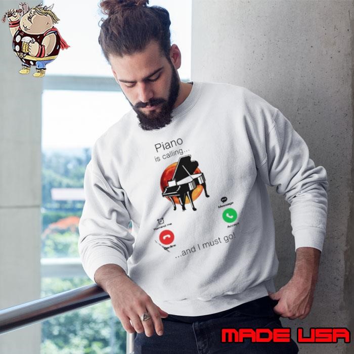 Piano Is Calling And I Must Go Sweatshirt