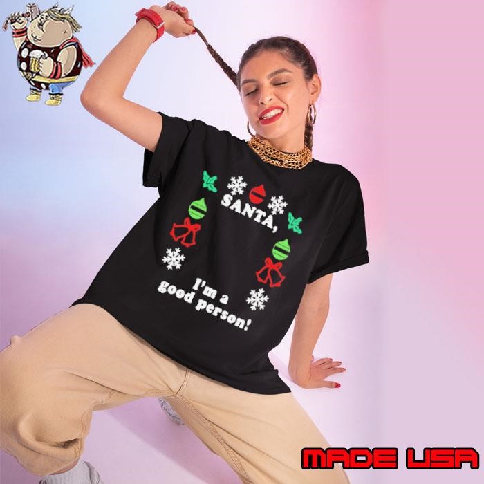 Santa I’m A Good Person Merry Christmas Ladies tee