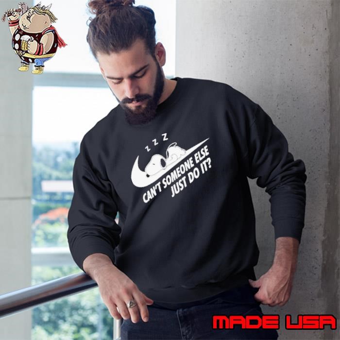 Snoopy can’t some one else just do Sweatshirt