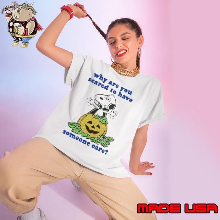 Snoopy pumpkin why are you scared to have someone care Halloween Ladies tee