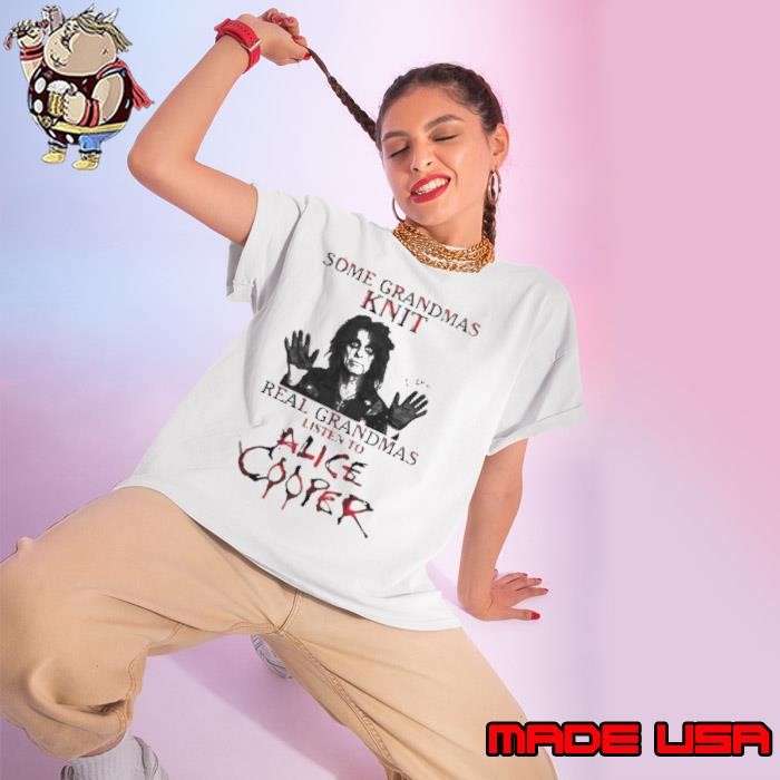 Some Grandmas Knit Real Grandmas Listen To Alice Cooper Ladies tee