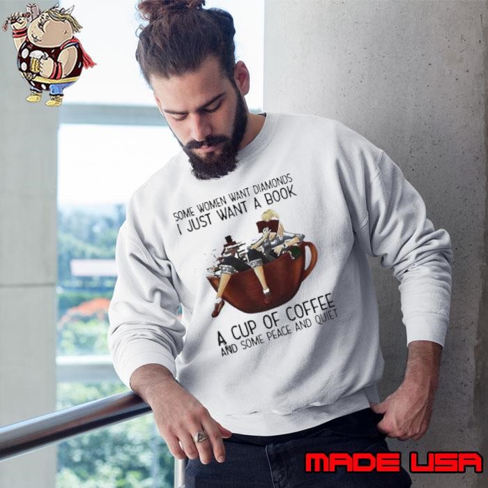 Some Women Want Diamonds I Just Want A Book A Cup Of Coffee And Some Peace And Quiet Sweatshirt