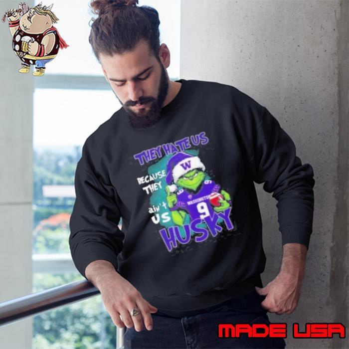 The Grinch They Hate Us Because Ain'T Us Washington Husky 2024 Sweatshirt