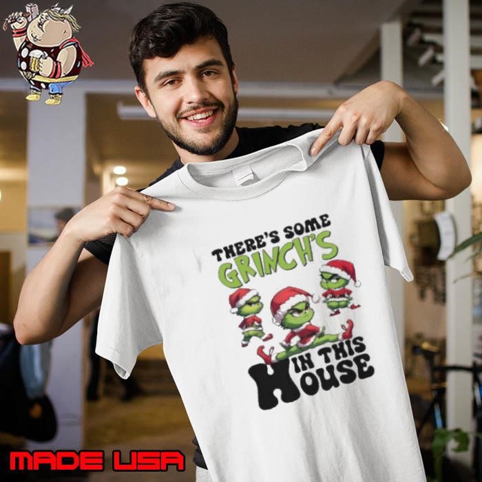 There’s Some Grinch’s In This House Christmas 2024 Unisex