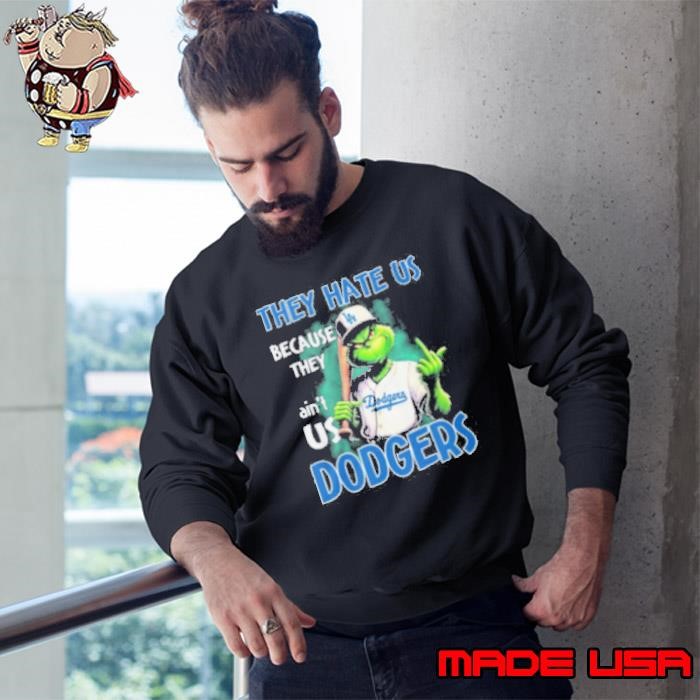 They Hate Us Because They Ain_t Usa Dodgers Dodgers Sweatshirt