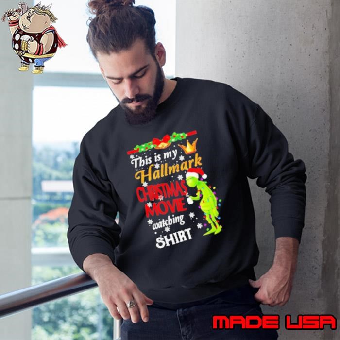 This Is My Hallmark Christmas Movie Watching Grinch Sweatshirt