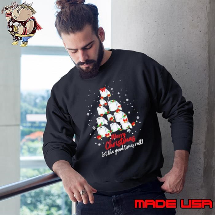 Toilet Paper Tree Merry Christmas Let The Good Times Roll Sweatshirt