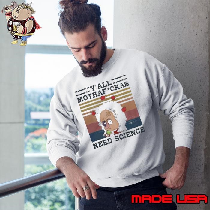 YAll Mothafckas Need Science Vintage Sweatshirt