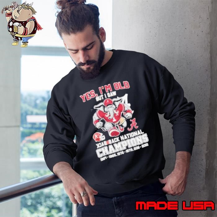 Yes I’m Old But I Saw Alabama Crimson Tide Back 2 Back National champions Sweatshirt