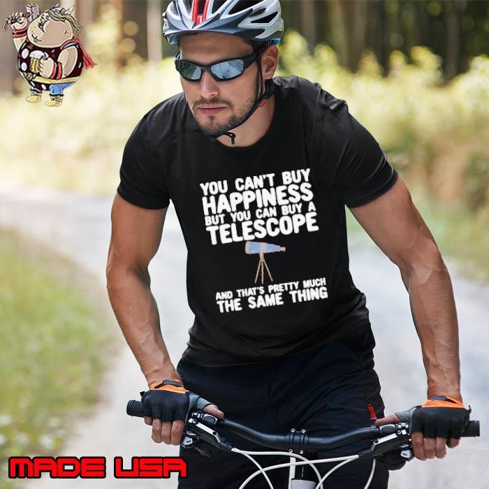 You Can’t Buy Happiness But You Can Buy A Telescope And That’s Pretty Much The Same Thing Astronomers Unisex