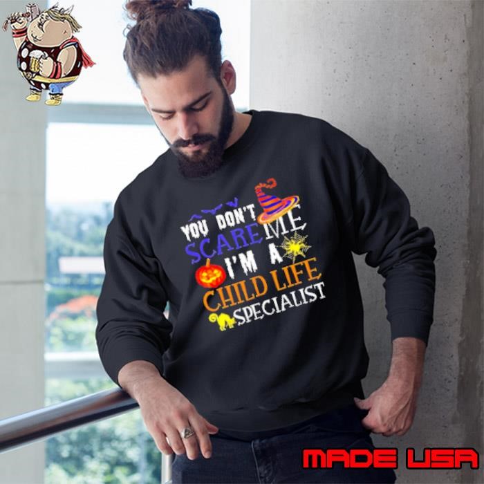 You Don'T Scare Me I'M A Child Life Specialist Halloween Sweatshirt