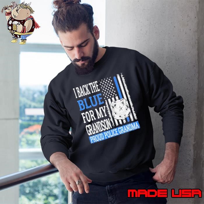 i back the blue for my grandson grandson proud police grandma Sweatshirt