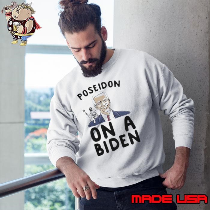 poseidon on a biden parody Sweatshirt