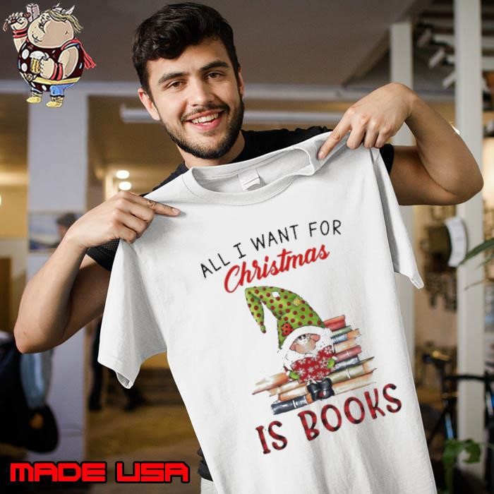 All I Want For Christmas Is Books Unisex