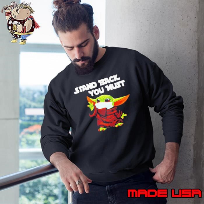 Baby Yoda stand back you must Sweatshirt