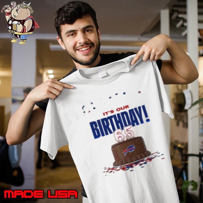 Buffalo Bills it's our birthday 65 Unisex