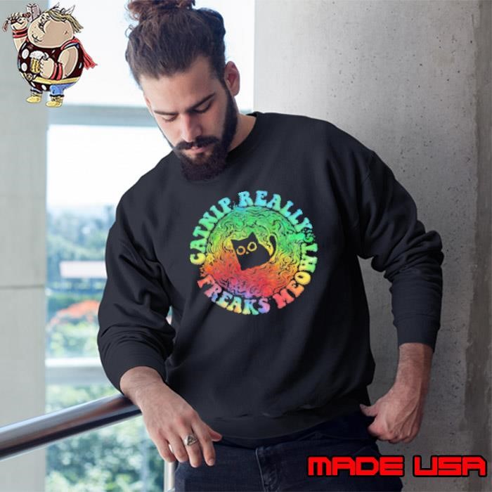Catnip Really Freaks Meowt Sweatshirt