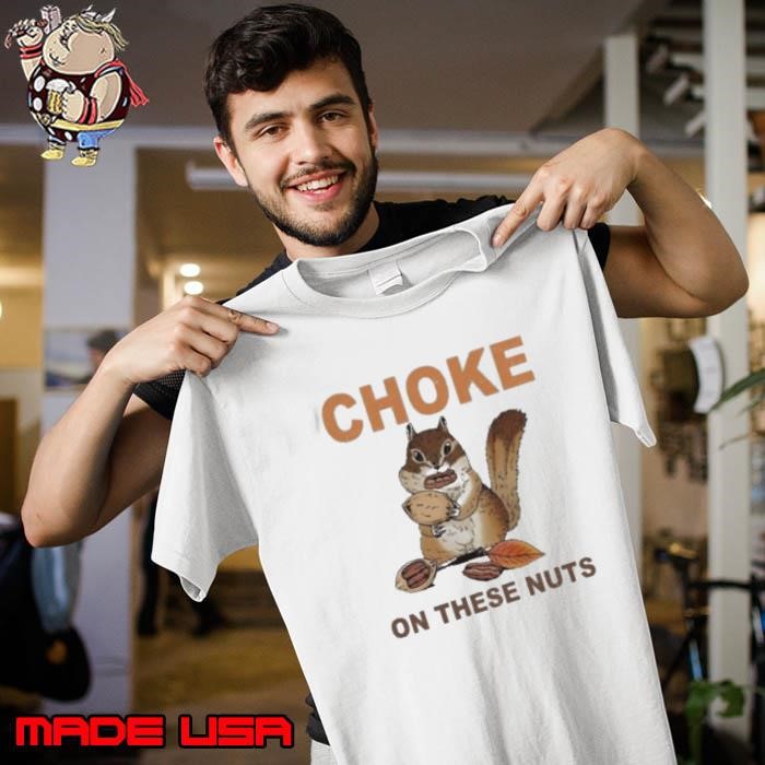 Choke On These Nuts Funny Sarcastic Humor Chipmunk Unisex