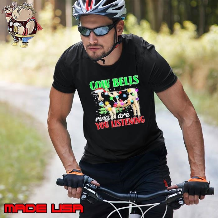Cow bells ring are you listening Christmas Unisex
