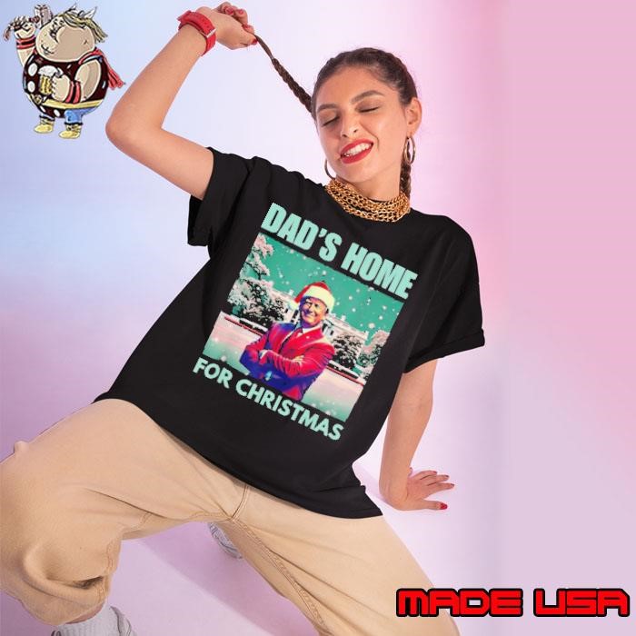 Dad’s home for Christmas dad Trump home for Christmas 2024 T Ladies tee