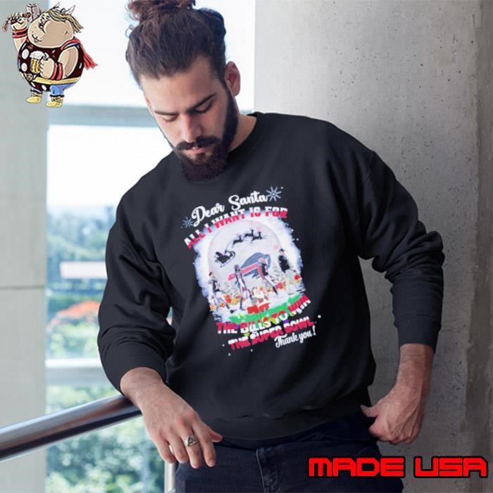 Dear santa all i want is for the bills to win the super bowl christmas xmas t Sweatshirt