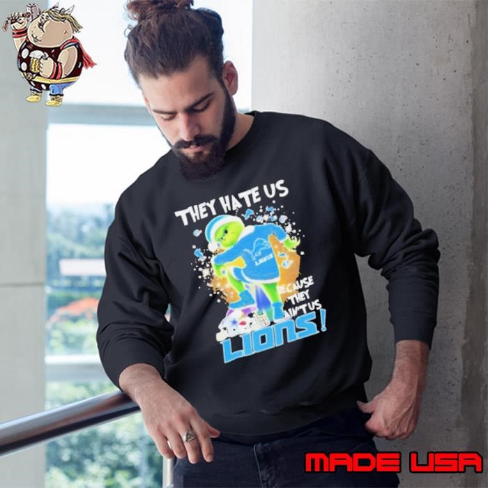 Detroit Lions Grinch They Hate Us Because They Ain’t Us Sweatshirt