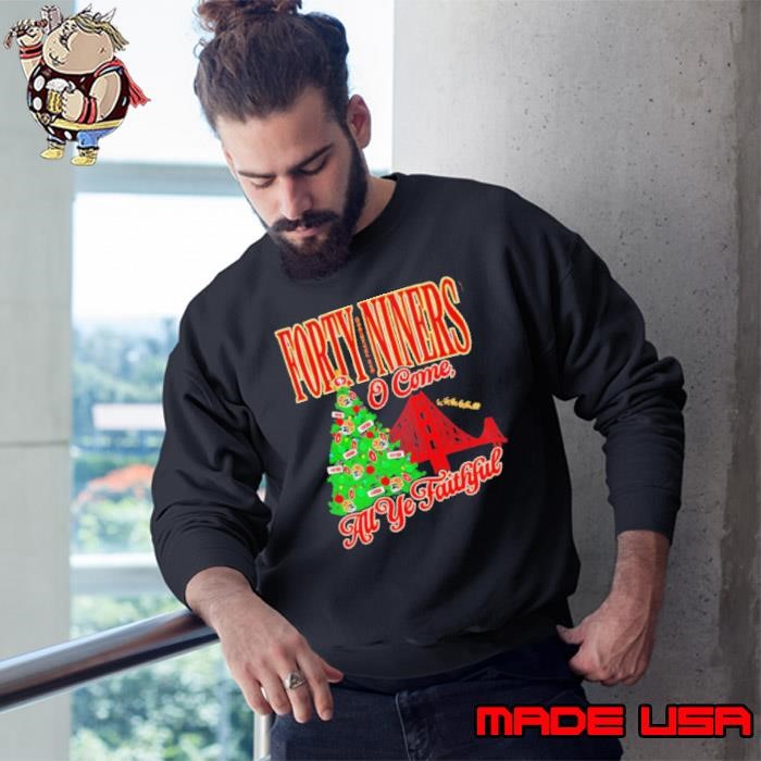 Forty niners o come all ye faithful SF 49ers Christmas Sweatshirt