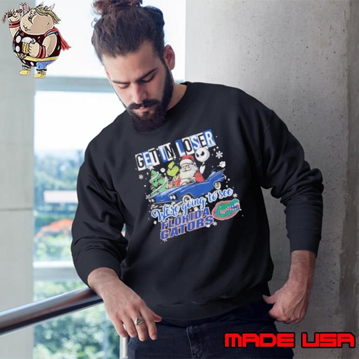 Get In Loser We're Going To See Florida Gators Grinch Sweatshirt