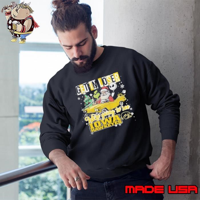 Get In Loser We're Going To See Iowa Hawkeyes Grinch Sweatshirt