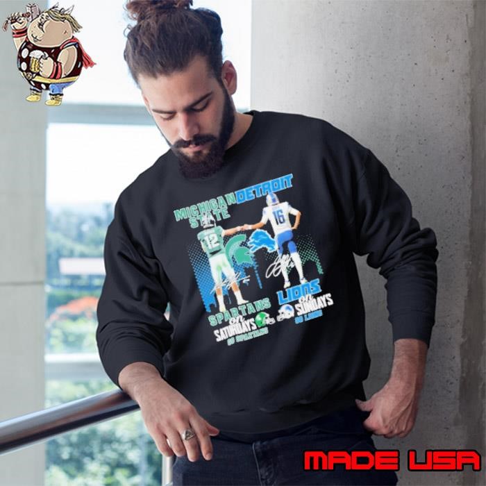 Go Spartans Michigan State Spartans On Saturdays X Go Lions Detroit Lions On Sundays Sweatshirt