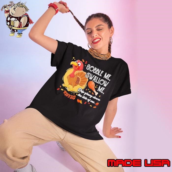 Gobble Me Swallow Me Drip Gravy Down The Side Of Me Turkey Thanksgiving Ladies tee