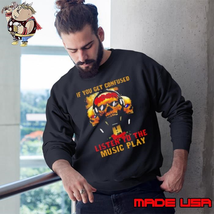 Grateful Dead if you get confused Sweatshirt