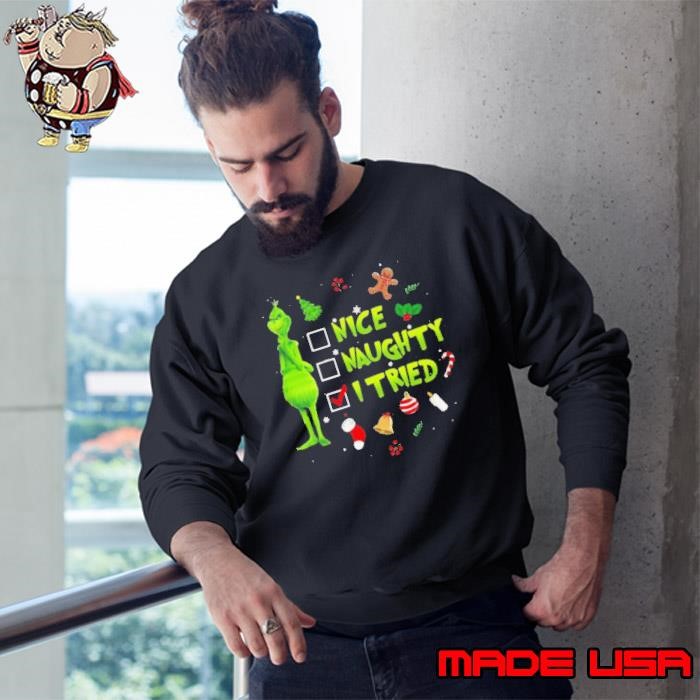 Grinch Nice Naughty I Tried Christmas Sweatshirt